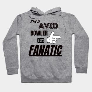 Avid Bowler and a Fanatic Hoodie